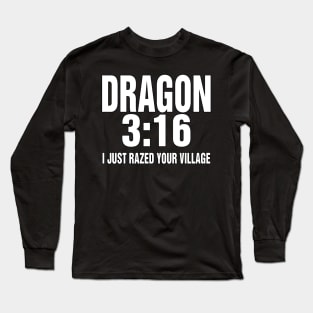 Dragon 3:16 says... Long Sleeve T-Shirt